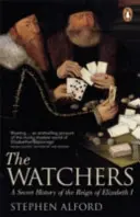 Strážcovia - Tajné dejiny vlády Alžbety I. - Watchers - A Secret History of the Reign of Elizabeth I