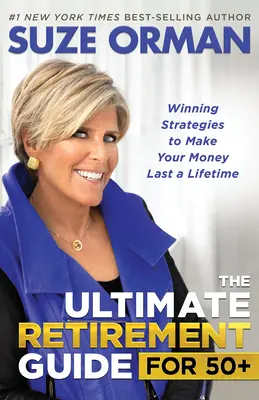 Ultimátny sprievodca dôchodkom pre 50+: Víťazné stratégie, vďaka ktorým vám peniaze vydržia celý život - The Ultimate Retirement Guide for 50+: Winning Strategies to Make Your Money Last a Lifetime