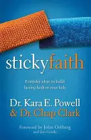 Lepkavá viera: Ako budovať pevnú vieru vo vašich deťoch: Každodenné nápady na budovanie pevnej viery - Sticky Faith: Everyday Ideas to Build Lasting Faith in Your Kids