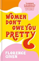 Ženy ti nie sú dlžné pekné - debutová kniha od Florence Given - Women Don't Owe You Pretty - The debut book from Florence Given