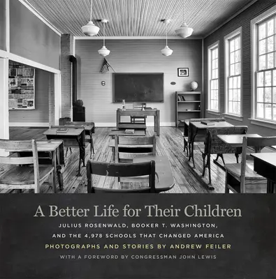 Lepší život pre ich deti: Washington a 4 978 škôl, ktoré zmenili Ameriku - A Better Life for Their Children: Julius Rosenwald, Booker T. Washington, and the 4,978 Schools That Changed America