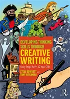 Rozvoj zručností myslenia prostredníctvom tvorivého písania: Príbehové kroky pre deti vo veku 9-12 rokov - Developing Thinking Skills Through Creative Writing: Story Steps for 9-12 Year Olds