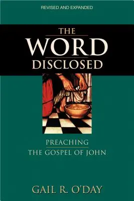Odhalené slovo: Jánovo evanjelium: Kázanie Jánovho evanjelia - The Word Disclosed: Preaching the Gospel of John