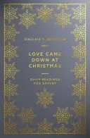 Láska zostúpila na Vianoce: Denné čítania na advent - Love Came Down at Christmas: Daily Readings for Advent