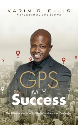 GPS Môj úspech: Adresa, ktorú v živote zadáte, určuje váš cieľ - GPS My Success: The Address You Input In Life Determines Your Destination