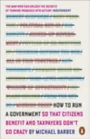Ako riadiť vládu - aby z toho mali občania úžitok a daňoví poplatníci sa nezbláznili - How to Run A Government - So that Citizens Benefit and Taxpayers Don't Go Crazy