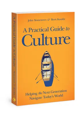 Praktický sprievodca kultúrou: Praktická príručka pre žiakov: Pomôcť budúcej generácii zorientovať sa v dnešnom svete - A Practical Guide to Culture: Helping the Next Generation Navigate Today's World