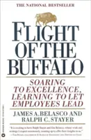 Útek bizóna (Flight of the Buffalo): Vzlietnuť k dokonalosti, naučiť sa nechať zamestnancov viesť - Flight of the Buffalo: Soaring to Excellence, Learning to Let Employees Lead