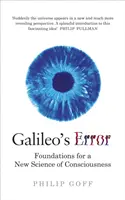 Galileiho omyl - základy novej vedy o vedomí - Galileo's Error - Foundations for a New Science of Consciousness