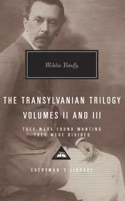 Transylvánska trilógia, II. a III. diel: Boli nájdení chtiví, boli rozdelení - The Transylvanian Trilogy, Volumes II and III: They Were Found Wanting, They Were Divided