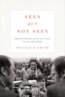Videné, ale nevidené: Vplyvní Kanaďania a prvé národy od 40. rokov 19. storočia po súčasnosť - Seen But Not Seen: Influential Canadians and the First Nations from the 1840s to Today