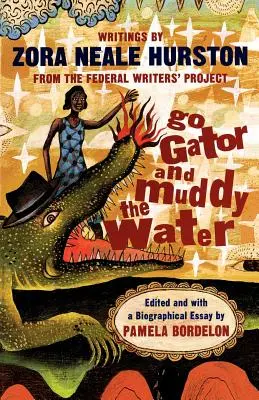 Choď aligátorom a zakal vodu: Spisy - Go Gator and Muddy the Water: Writings