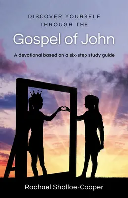 Objavte seba samého prostredníctvom Jánovho evanjelia - Obnovené štúdium v šiestich krokoch - Discover Yourself Through the Gospel of John - A Renew Six-Step Study