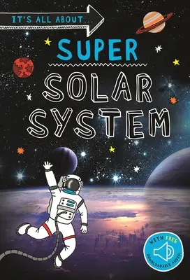 Všetko o... Super slnečná sústava: Všetko, čo chcete vedieť o našej slnečnej sústave v jednej úžasnej knihe - It's All About... Super Solar System: Everything You Want to Know about Our Solar System in One Amazing Book