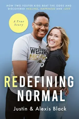 Redefinovanie normálnosti: Ako dve deti z detských domovov porazili nepriazeň osudu a objavili uzdravenie, šťastie a lásku - Redefining Normal: How Two Foster Kids Beat The Odds and Discovered Healing, Happiness and Love