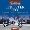 Keď bol futbal futbalom: Leicester City - When Football Was Football: Leicester City