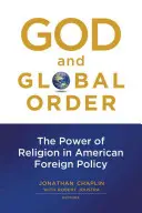 Boh a globálny poriadok: Moc náboženstva v americkej zahraničnej politike - God and Global Order: The Power of Religion in American Foreign Policy