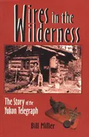 Drôty v divočine - Príbeh jukonského telegrafu - Wires in the Wilderness - The Story of the Yukon Telegraph