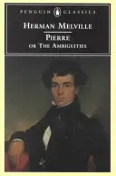 Pierre: (Publikácia: Dvojzmysly) - Pierre: Or, the Ambiguities