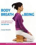 Telo, dych a bytie: Nový sprievodca Alexandrovou technikou - Body, Breath and Being: A New Guide to the Alexander Technique