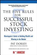Päť pravidiel úspešného investovania do akcií: Morningstar, ako budovať bohatstvo a vyhrávať na trhu - The Five Rules for Successful Stock Investing: Morningstar's Guide to Building Wealth and Winning in the Market