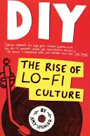 UROB SI SÁM: Vzostup Lo-Fi kultúry - DIY: The Rise of Lo-Fi Culture