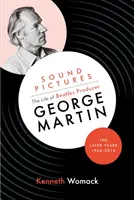 Zvukové obrazy: Život producenta Beatles Georgea Martina, neskoršie roky, 1966-2016 - Sound Pictures: the Life of Beatles Producer George Martin, the Later Years, 1966-2016