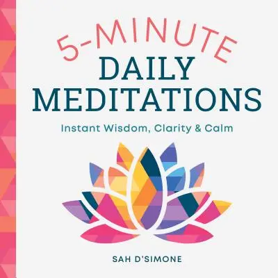 Päťminútové denné meditácie: Múdrosť, jasnosť a pokoj - 5-Minute Daily Meditations: Instant Wisdom, Clarity, and Calm