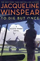 Zomrieť len raz - román Maisie Dobbsovej - To Die but Once - A Maisie Dobbs Novel