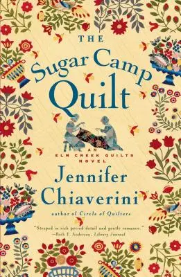The Sugar Camp Quilt (Prikrývka z cukrového tábora): An ELM Creek Quilts Novel: Quilts: Kárová dielňa: Kárová dielňa: Kárová dielňa - The Sugar Camp Quilt: An ELM Creek Quilts Novel