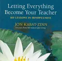 Nechajte všetko, aby sa stalo vaším učiteľom: 100 lekcií všímavosti - Letting Everything Become Your Teacher: 100 Lessons in Mindfulness