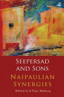 Seepersad a synovia: Naipaulovské synergie - Seepersad and Sons: Naipaulian Synergies