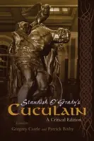 Standish O'Grady's Cuculain: Vydanie kritického zborníka - Standish O'Grady's Cuculain: A Critical Edition