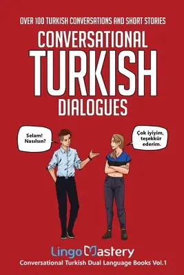 Konverzačné turecké dialógy: Viac ako 100 tureckých rozhovorov a krátkych príbehov - Conversational Turkish Dialogues: Over 100 Turkish Conversations and Short Stories