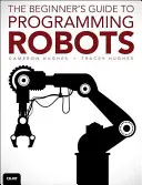 Programovanie robotov: Sprievodca ovládaním autonómnych robotov - Robot Programming: A Guide to Controlling Autonomous Robots