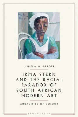 Irma Stern a rasový paradox juhoafrického moderného umenia: Audacities of Color - Irma Stern and the Racial Paradox of South African Modern Art: Audacities of Color