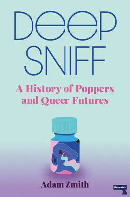 Hlboký čuch: História poppers a queer budúcnosti - Deep Sniff: A History of Poppers and Queer Futures