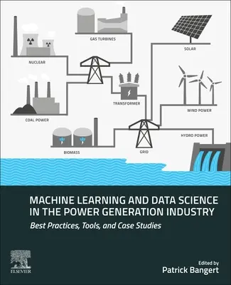 Strojové učenie a dátová veda v energetike: Najlepšie postupy, nástroje a prípadové štúdie - Machine Learning and Data Science in the Power Generation Industry: Best Practices, Tools, and Case Studies