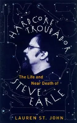 Hardcore Troubadour: Život a takmer smrť Steva Earla - Hardcore Troubadour: The Life and Near Death of Steve Earle