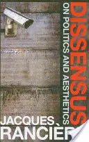 Dissensus: O politike a estetike - Dissensus: On Politics and Aesthetics