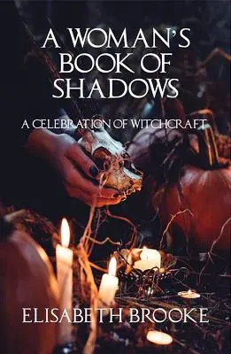 Ženská kniha tieňov: Oslava čarodejníctva - A Woman's Book of Shadows: A Celebration of Witchcraft