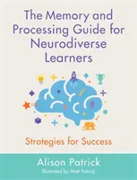 Sprievodca pamäťou a spracovaním údajov pre žiakov s neurodiverzitou: Stratégie pre úspech - The Memory and Processing Guide for Neurodiverse Learners: Strategies for Success