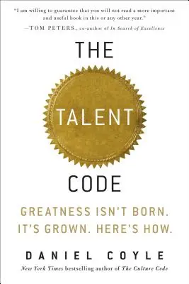 Kód talentu: Kód talentu: Veľkosť sa nerodí. Vyrastá. Tu je návod, ako na to. - The Talent Code: Greatness Isn't Born. It's Grown. Here's How.