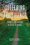 Trpiace ticho: Chronická lymská borelióza vo veku popierania - Suffering the Silence: Chronic Lyme Disease in an Age of Denial