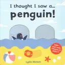 Myslel som, že som videl... Tučniaka! - I thought I saw a... Penguin!