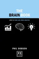 The Brain Book (Kniha o mozgu): Ako myslieť a pracovať inteligentnejšie - The Brain Book: How to Think and Work Smarter
