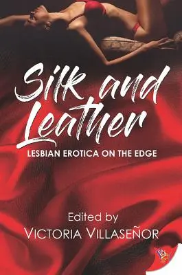 Hodváb a koža: Lesbická erotika s hranami - Silk and Leather: Lesbian Erotica with an Edge