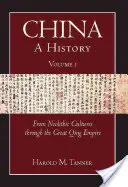 Čína: Od neolitických kultúr po Veľkú ríšu Čching (10 000 rokov pred n. l. - 1799 n. l.) - China: A History (Volume 1) - From Neolithic Cultures through the Great Qing Empire, (10,000 BCE - 1799 CE)