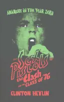 Anarchia v roku nula - Sex Pistols, The Clash a ročník '76 - Anarchy in the Year Zero - The Sex Pistols, the Clash and the Class of '76