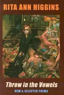 Hodiť samohlásky: Nové a vybrané básne - Throw in the Vowels: New & Selected Poems